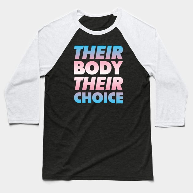 Their Body Their Choice - Trans Pride Flag Baseball T-Shirt by Molly Bee